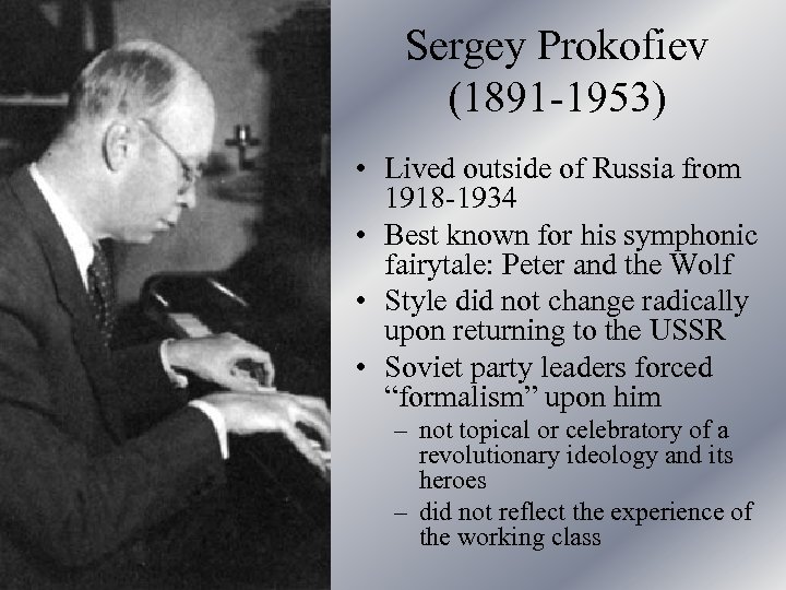Sergey Prokofiev (1891 -1953) • Lived outside of Russia from 1918 -1934 • Best