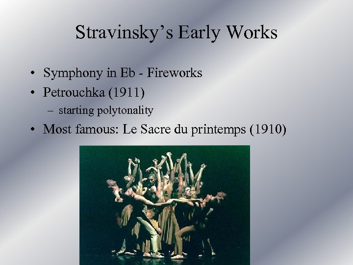 Stravinsky’s Early Works • Symphony in Eb - Fireworks • Petrouchka (1911) – starting