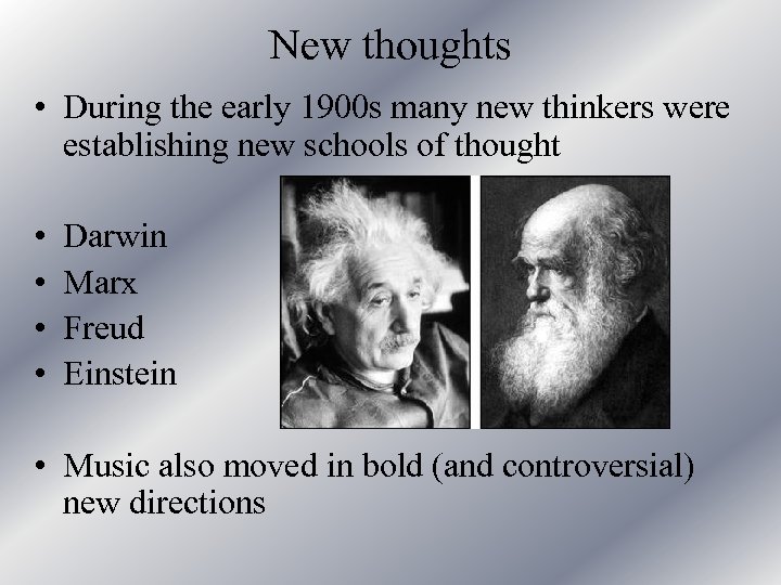 New thoughts • During the early 1900 s many new thinkers were establishing new