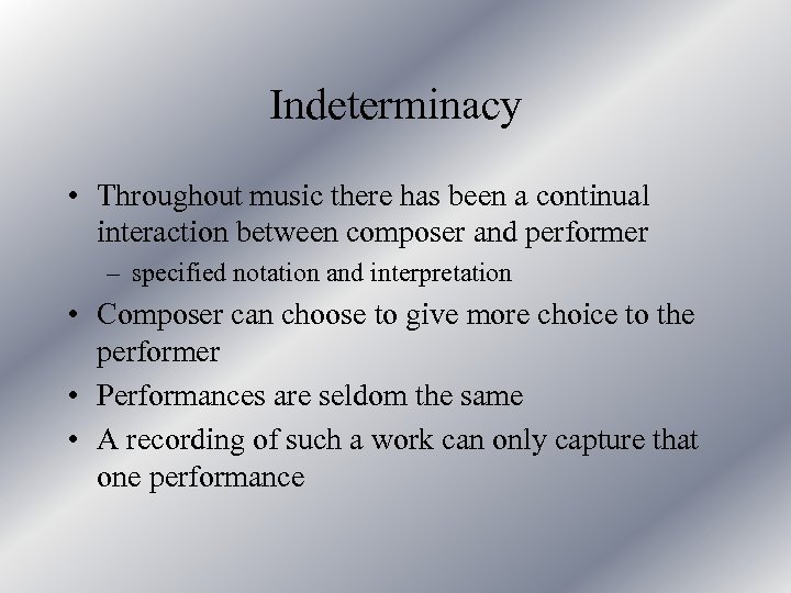 Indeterminacy • Throughout music there has been a continual interaction between composer and performer