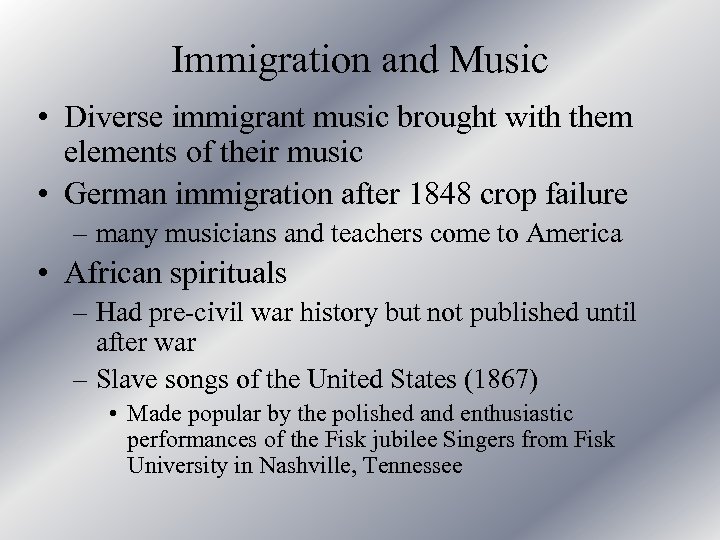 Immigration and Music • Diverse immigrant music brought with them elements of their music