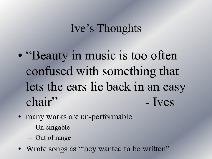 Ive’s Thoughts • “Beauty in music is too often confused with something that lets