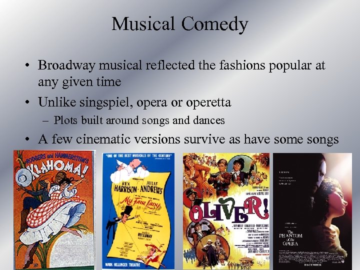 Musical Comedy • Broadway musical reflected the fashions popular at any given time •