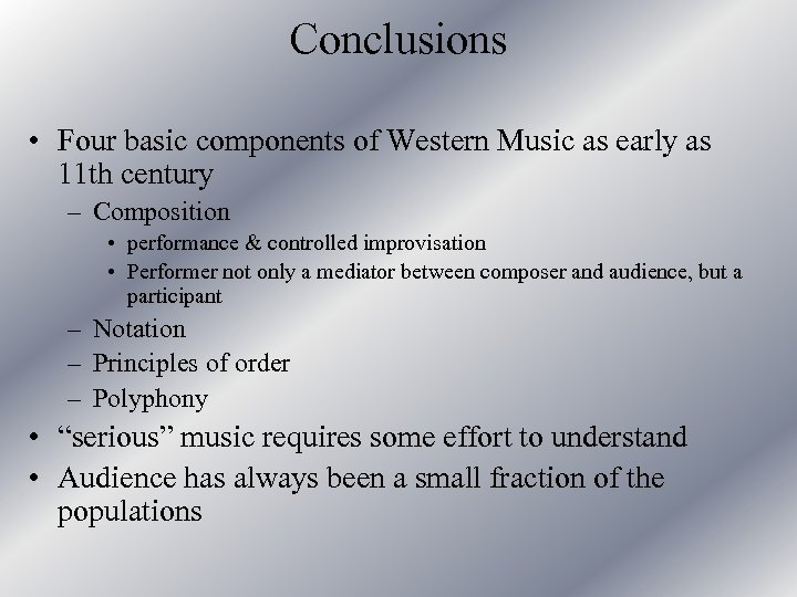 Conclusions • Four basic components of Western Music as early as 11 th century
