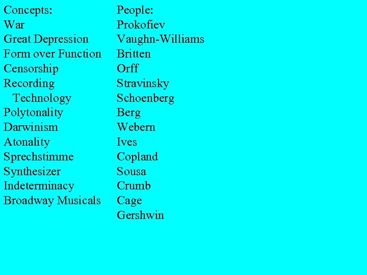 Concepts: War Great Depression Form over Function Censorship Recording Technology Polytonality Darwinism Atonality Sprechstimme