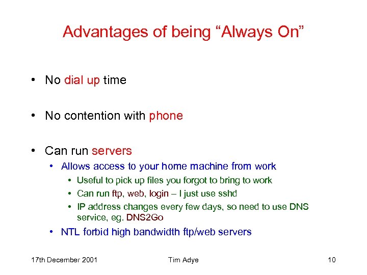 Advantages of being “Always On” • No dial up time • No contention with