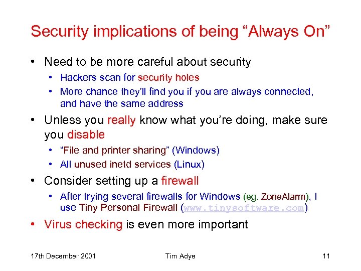 Security implications of being “Always On” • Need to be more careful about security