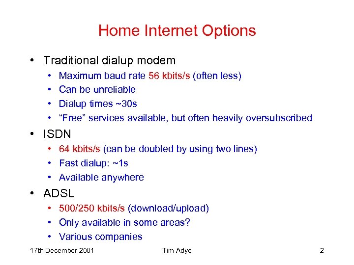 Home Internet Options • Traditional dialup modem • • Maximum baud rate 56 kbits/s