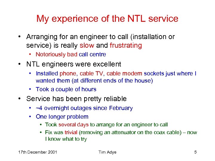 My experience of the NTL service • Arranging for an engineer to call (installation