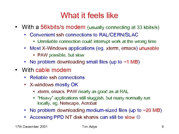 What it feels like • With a 56 kbits/s modem (usually connecting at 33