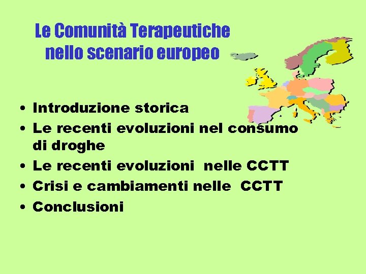 Le Comunità Terapeutiche nello scenario europeo • Introduzione storica • Le recenti evoluzioni nel