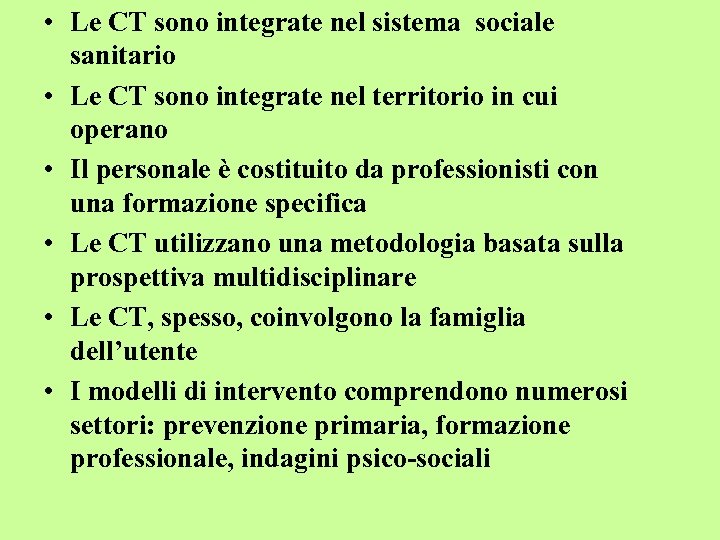  • Le CT sono integrate nel sistema sociale sanitario • Le CT sono