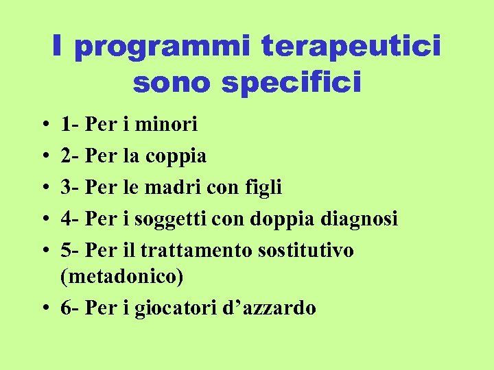 I programmi terapeutici sono specifici • • • 1 - Per i minori 2