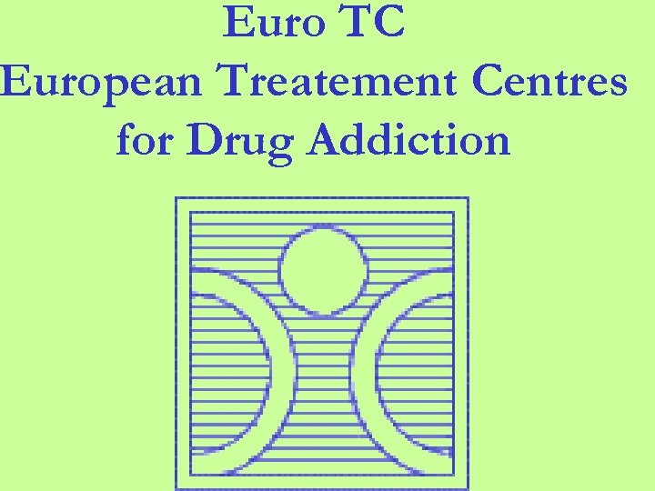 Euro TC European Treatement Centres for Drug Addiction 