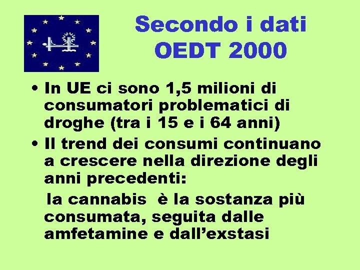 Secondo i dati OEDT 2000 • In UE ci sono 1, 5 milioni di
