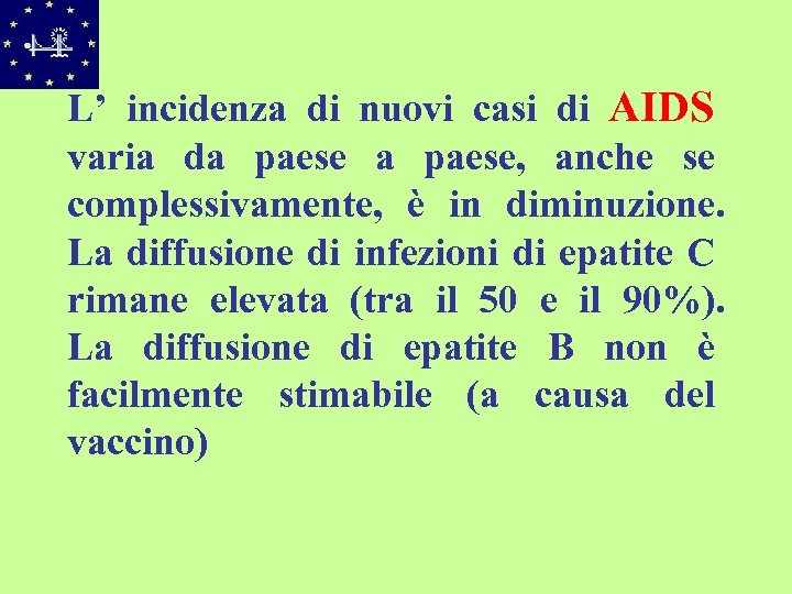 L’ incidenza di nuovi casi di AIDS varia da paese, anche se complessivamente, è