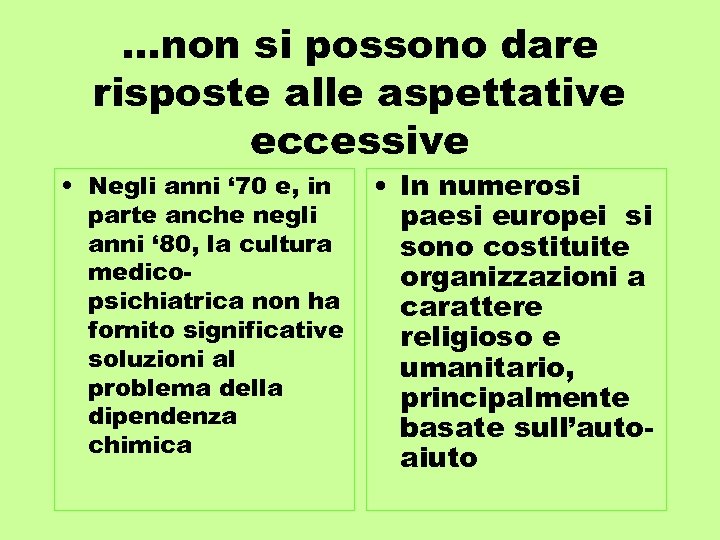 …non si possono dare risposte alle aspettative eccessive • Negli anni ‘ 70 e,
