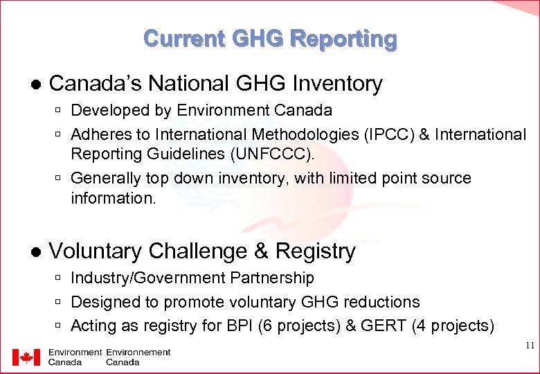 Current GHG Reporting l Canada’s National GHG Inventory ú Developed by Environment Canada ú