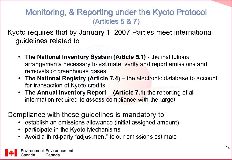 Monitoring, & Reporting under the Kyoto Protocol (Articles 5 & 7) Kyoto requires that