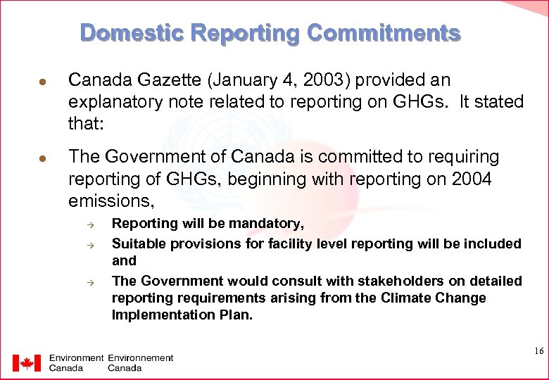 Domestic Reporting Commitments l l Canada Gazette (January 4, 2003) provided an explanatory note