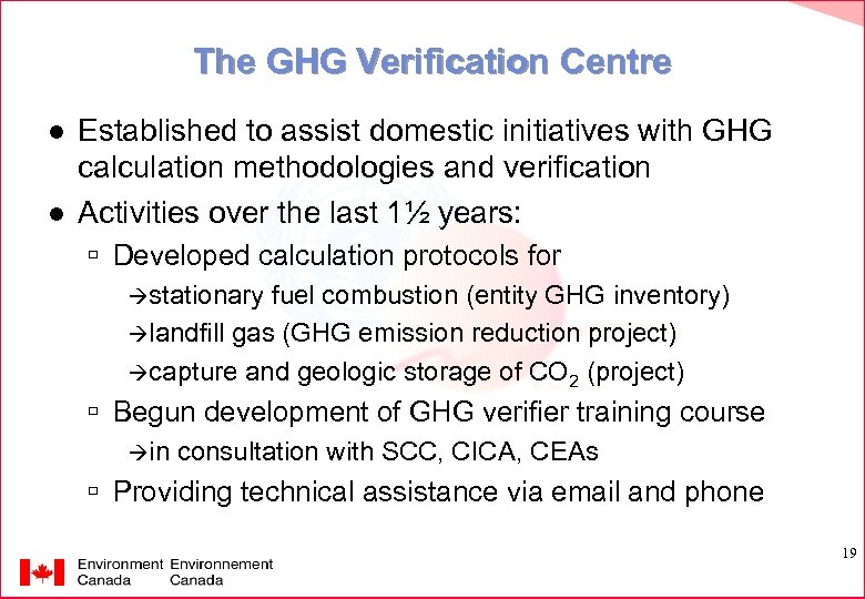 The GHG Verification Centre l l Established to assist domestic initiatives with GHG calculation