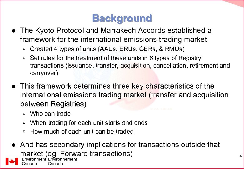 Background l The Kyoto Protocol and Marrakech Accords established a framework for the international