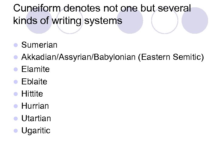 Cuneiform denotes not one but several kinds of writing systems l l l l