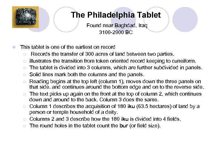 The Philadelphia Tablet Found near Baghdad, Iraq 3100 -2900 BC l This tablet is