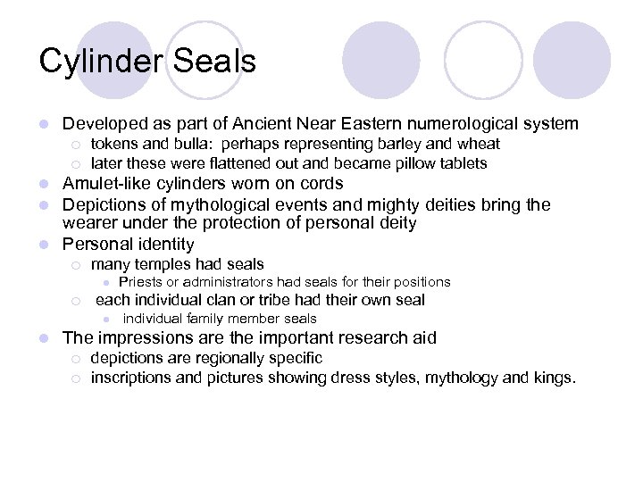 Cylinder Seals l Developed as part of Ancient Near Eastern numerological system ¡ ¡