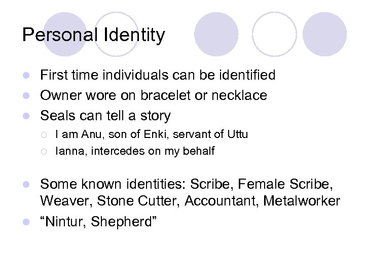 Personal Identity First time individuals can be identified l Owner wore on bracelet or