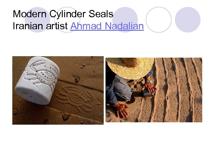 Modern Cylinder Seals Iranian artist Ahmad Nadalian 