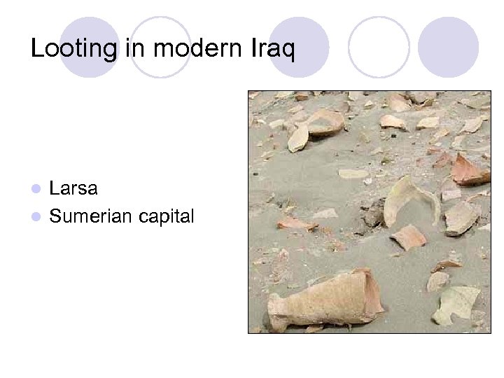 Looting in modern Iraq Larsa l Sumerian capital l 