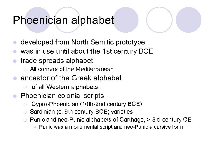 Phoenician alphabet developed from North Semitic prototype l was in use until about the