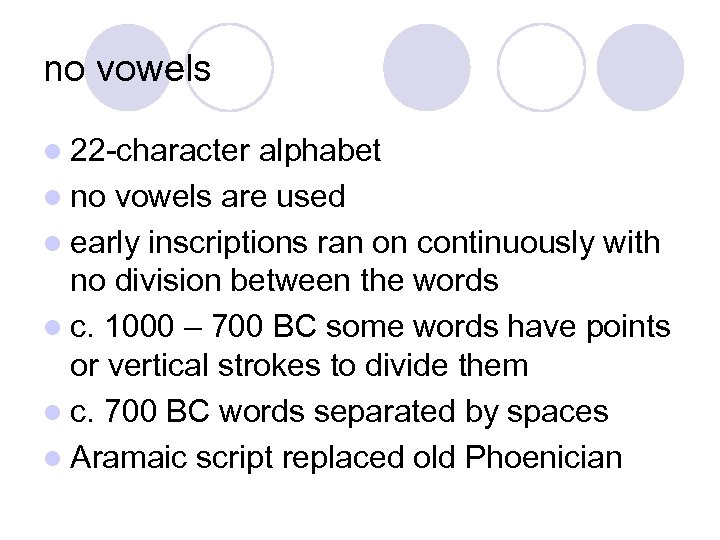 no vowels l 22 -character alphabet l no vowels are used l early inscriptions