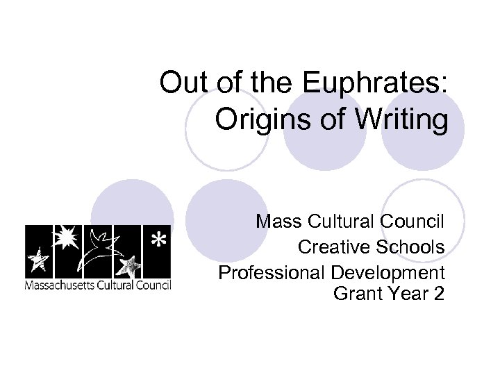 Out of the Euphrates: Origins of Writing Mass Cultural Council Creative Schools Professional Development
