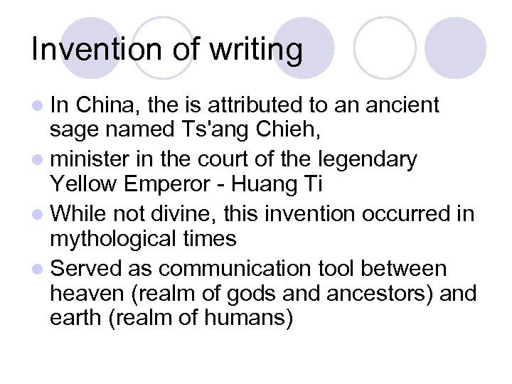 Invention of writing l In China, the is attributed to an ancient sage named