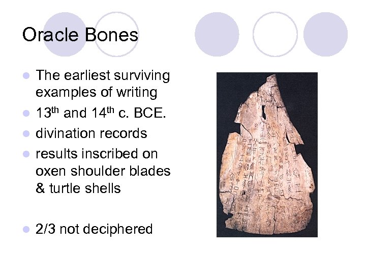 Oracle Bones The earliest surviving examples of writing l 13 th and 14 th