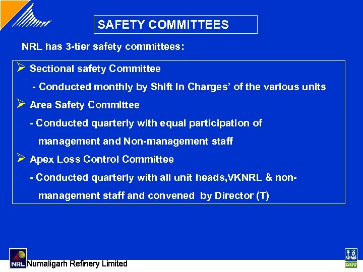 SAFETY COMMITTEES NRL has 3 -tier safety committees: Ø Sectional safety Committee - Conducted