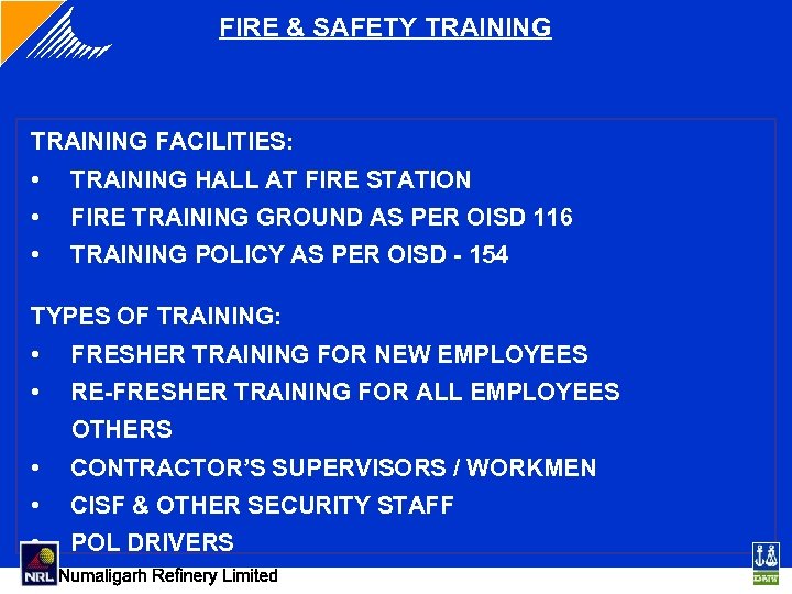 FIRE & SAFETY TRAINING FACILITIES: • TRAINING HALL AT FIRE STATION • FIRE TRAINING