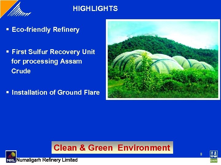 HIGHLIGHTS § Eco-friendly Refinery § First Sulfur Recovery Unit for processing Assam Crude §