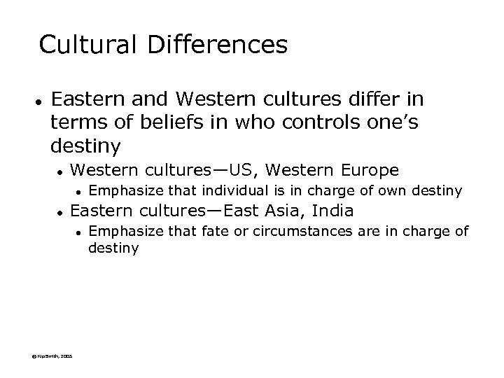 Cultural Differences l Eastern and Western cultures differ in terms of beliefs in who