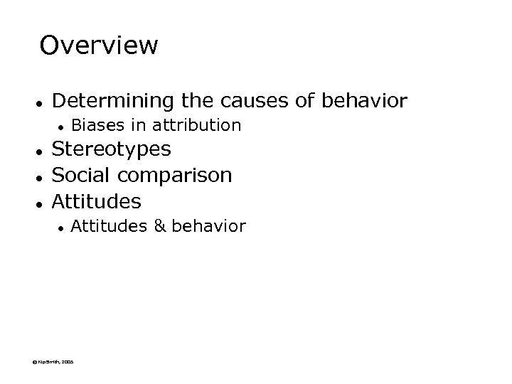 Overview l Determining the causes of behavior l l Biases in attribution Stereotypes Social