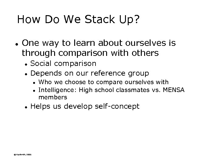 How Do We Stack Up? l One way to learn about ourselves is through