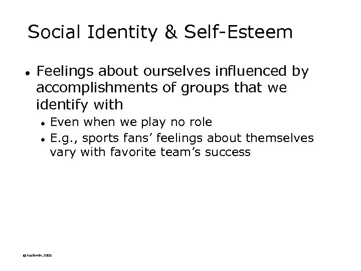 Social Identity & Self-Esteem l Feelings about ourselves influenced by accomplishments of groups that