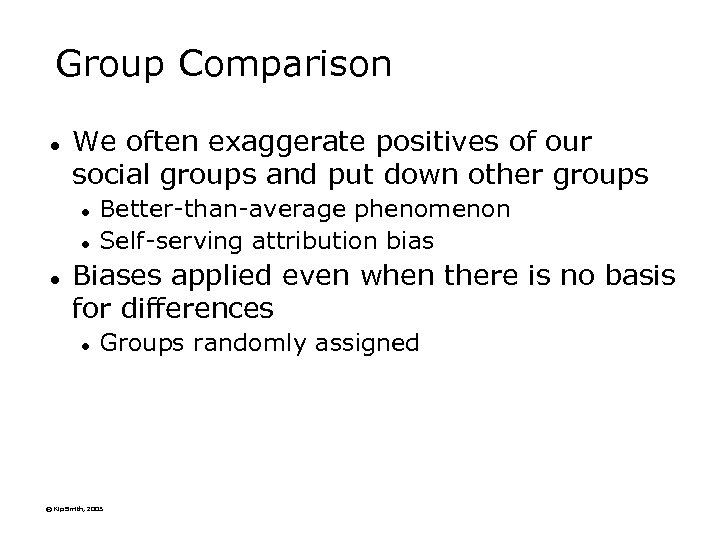 Group Comparison l We often exaggerate positives of our social groups and put down