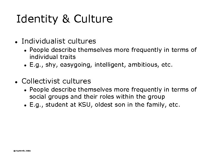 Identity & Culture l Individualist cultures l l l People describe themselves more frequently