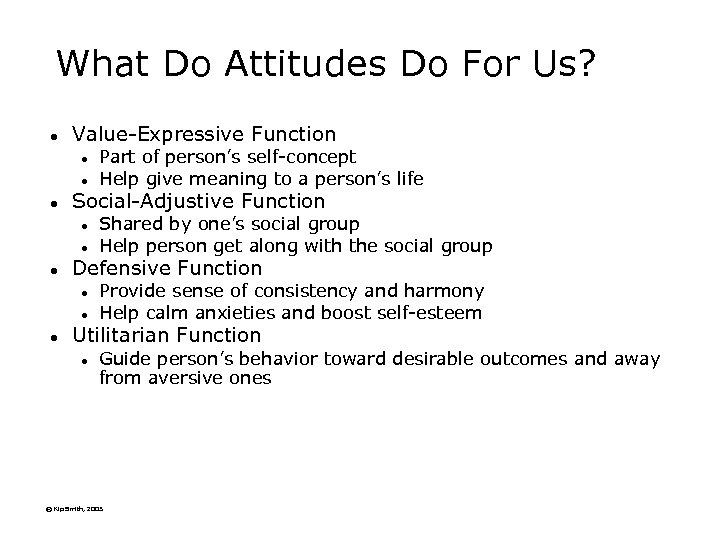 What Do Attitudes Do For Us? l Value-Expressive Function l l l Social-Adjustive Function