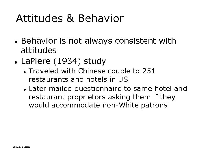 Attitudes & Behavior l l Behavior is not always consistent with attitudes La. Piere