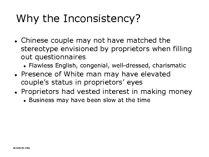 Why the Inconsistency? l Chinese couple may not have matched the stereotype envisioned by