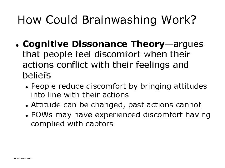 How Could Brainwashing Work? l Cognitive Dissonance Theory—argues that people feel discomfort when their